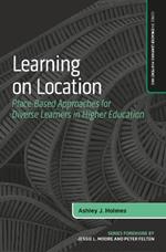 Learning on Location: Place-Based Approaches for Diverse Learners in Higher Education