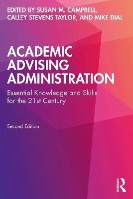 Academic Advising Administration: Essential Knowledge and Skills for the 21st Century - cover