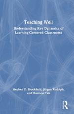 Teaching Well: Understanding Key Dynamics of Learning-Centered Classrooms