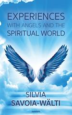 Experiences with angels and the spiritual world