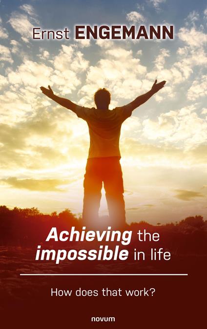 Achieving the impossible in life