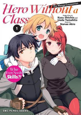 Hero Without a Class Volume 1: The Manga Companion: Who Even Needs Skills?! - Akio Nanae - cover