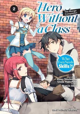 Hero Without a Class Volume 2: The Manga Companion: Who Even Needs Skills?! - Akio Nanae - cover