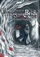 The Ancient Magus' Bride: The Silver Yarn (Light Novel) - Kore Yamazaki - cover