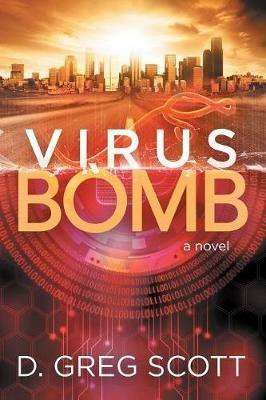 Virus Bomb: A Novel - D. Greg Scott - cover