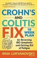 Crohn's and Colitis Fix: 10 Week Plan for Reversing IBD Symptoms and Getting Rid of Fatigue - PharmD Lukyanovsky - cover