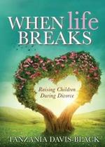 When Life Breaks: Raising Children During Divorce