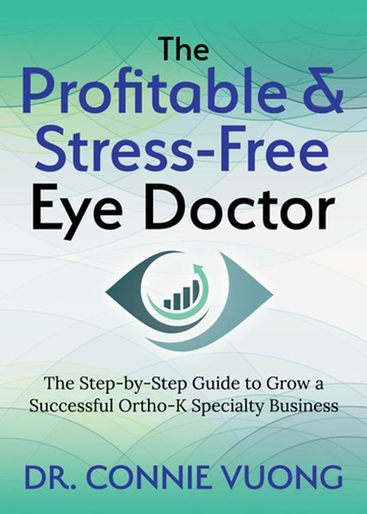 The Profitable & Stress-Free Eye Doctor