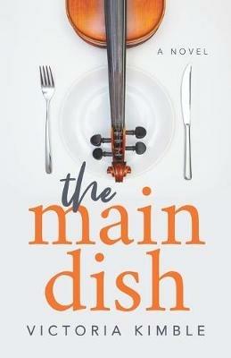 The Main Dish: A Novel - Victoria Kimble - cover