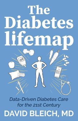 The Diabetes LIFEMAP: Data Driven Diabetes Care for the 21st Century - David Bleich - cover
