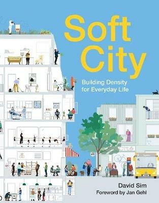 Soft City: Building Density for Everyday Life - David Sim - cover