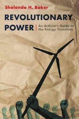 Revolutionary Power: An Activist's Guide to the Energy Transition - Shalanda Baker - cover