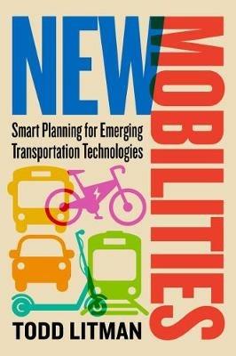 New Mobilities: Smart Planning for Emerging Transportation Technologies - Todd Litman - cover
