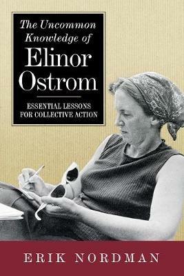 The Uncommon Knowledge of Elinor Ostrom: Essential Lessons for Collective Action - Erik Nordman - cover