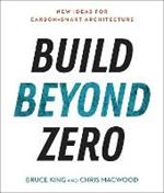 Build Beyond Zero: New Ideas for Carbon-Smart Architecture