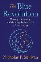 The Blue Revolution: Hunting, Harvesting, and Farming Seafood in the Information Age