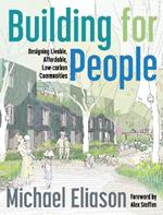 Building for People: Designing Livable, Affordable, Low-Carbon Communities