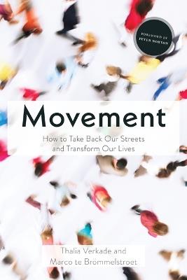 Movement: How to Take Back Our Streets and Transform Our Lives - Thalia Verkade,Marco Te Br?mmelstroet - cover