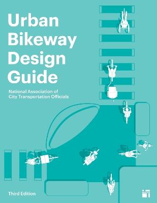Urban Bikeway Design Guide, Third Edition - National Association of City Transportation Officials - cover