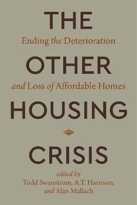 The Other Housing Crisis: Ending the Deterioration and Loss of Affordable Homes - cover