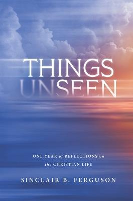 Things Unseen - Sinclair B. Ferguson - cover
