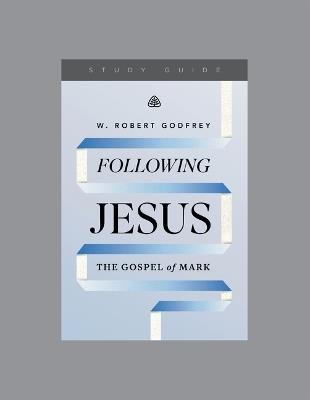 Following Jesus Study Guide - W. Robert Godfrey - cover
