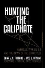 Hunting the Caliphate: America's War on ISIS and the Dawn of the Strike Cell