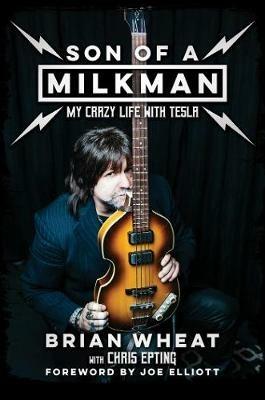 Son of a Milkman: My Crazy Life with Tesla - Brian Wheat - cover