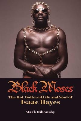 Black Moses: The Hot-Buttered Life and Soul of Isaac Hayes - Mark Ribowsky - cover