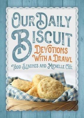 Our Daily Biscuit: Devotions with a Drawl - Todd Starnes,Michelle Cox - cover