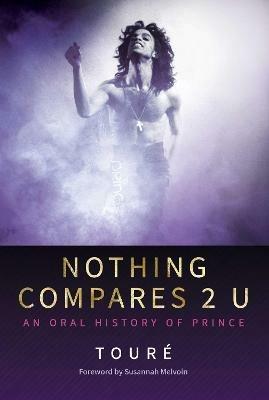 Nothing Compares 2 U: An Oral History of Prince - Toure - cover