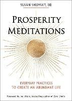 Prosperity Meditations: Everyday Practices to Create an Abundant Life - Susan Shumsky - cover