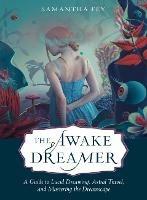The Awake Dreamer: A Guide to Lucid Dreaming, Astral Travel, and Mastering the Dreamscape - Samantha Fey - cover