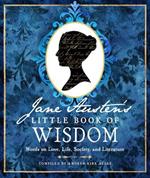 Jane Austen's Little Book of Wisdom: Words on Love, Life, Society, and Literature