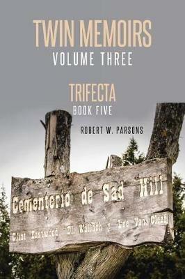 Twin Memoirs: Volume Three - Robert W Parsons - cover