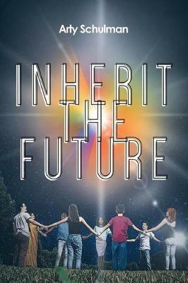 Inherit the Future - Arty Schulman - cover