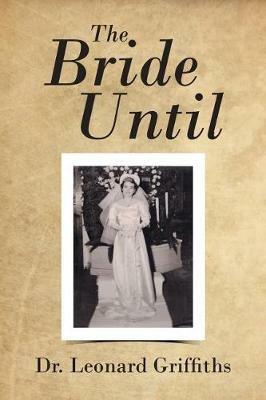 The Bride Until - Leonard Griffiths - cover