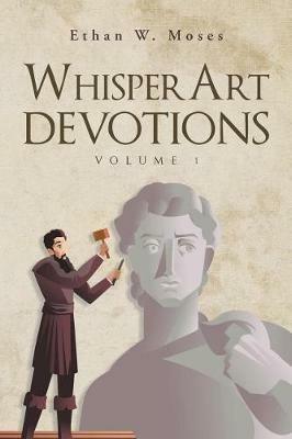 Whisperart Devotions: Volume 1 - Ethan W Moses - cover