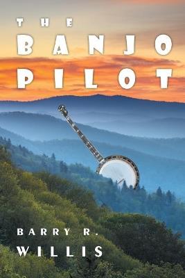 The Banjo Pilot - Barry R Willis - cover