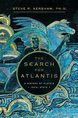 The Search for Atlantis: A History of Plato's Ideal State - Stephen Kershaw - cover