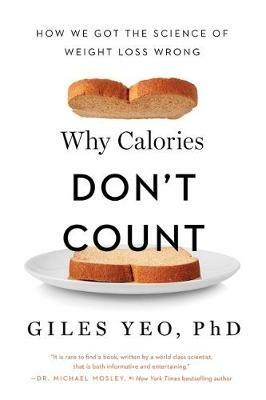 Why Calories Don't Count: How We Got the Science of Weight Loss Wrong - Giles Yeo - cover