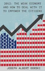 2012: The Weak Economy and How to Deal with It to Empower the Citizens
