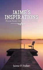 Jaime's Inspirations: Poems From the Heart and Mind