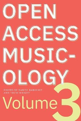 Open Access Musicology: Volume Three - cover