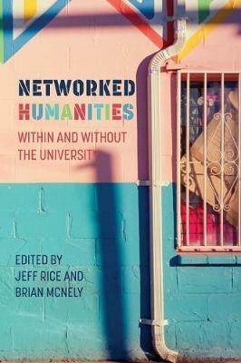 Networked Humanities: Within and Without the University - cover