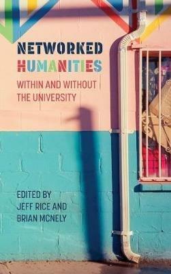 Networked Humanities: Within and Without the University - cover