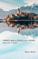 Things Are Completely Simple: Poetry and Translation - Brian Henry - cover