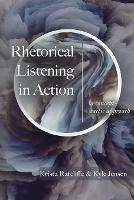 Rhetorical Listening in Action: A Concept-Tactic Approach - Krista Ratcliffe,Kyle Jensen - cover