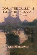 Count?e Cullen's Harlem Renaissance: A Personal History