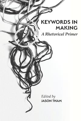 Keywords in Making: A Rhetorical Primer - cover